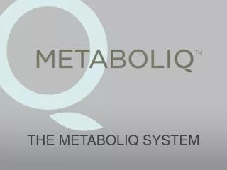 THE METABOLIQ SYSTEM