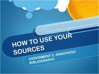HOW TO USE YOUR SOURCES