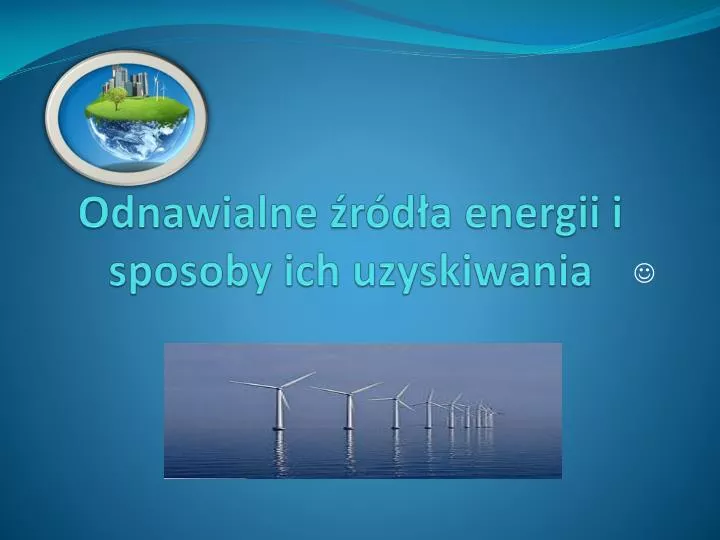 odnawialne r d a energii i sposoby ich uzyskiwania