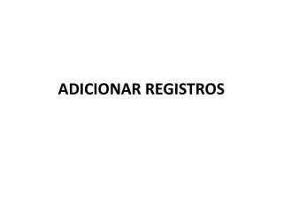 ADICIONAR REGISTROS