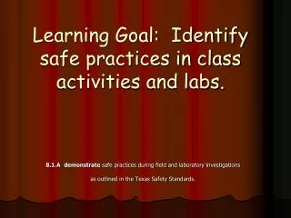 Learning Goal: Identify safe practices in class activities and labs.