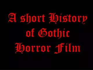 A short History of Gothic Horror Film