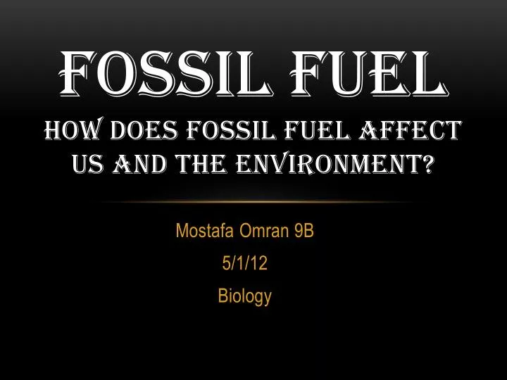 fossil fuel how does fossil fuel affect us and the environment