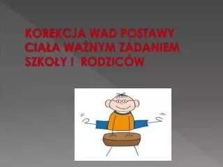 korekcja wad postawy cia a wa nym zadaniem szko y i rodzic w