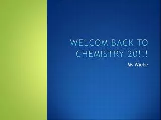 Welcom back to Chemistry 20!!!