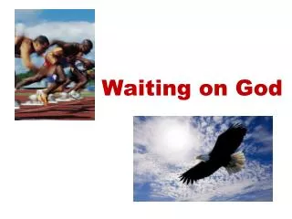 w aiting on god