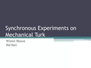 Synchronous Experiments on Mechanical Turk