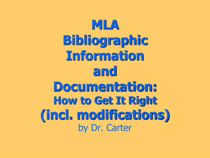 mla bibliographic information and documentation how to get it right incl modifications by dr carter