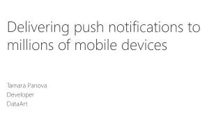 Delivering push notifications to millions of mobile devices
