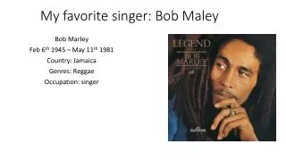 My favorite singer: Bob Maley