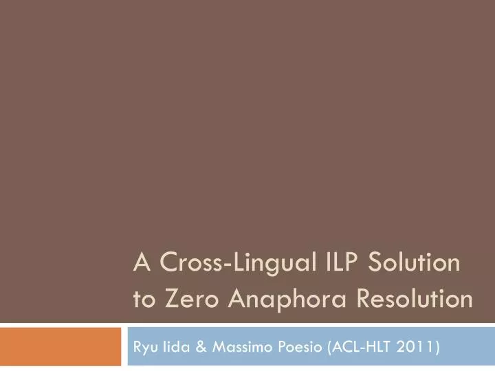 a cross lingual ilp solution to zero anaphora resolution