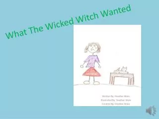 What The Wicked Witch Wanted