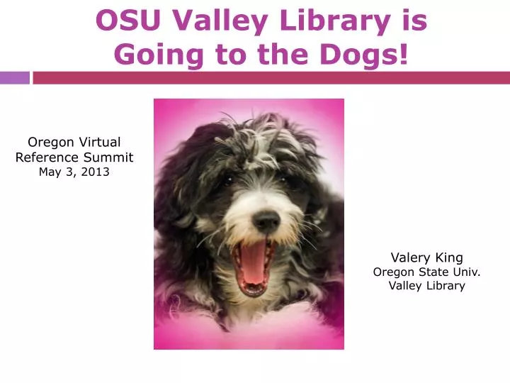 osu valley library is going to the dogs