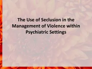 The Use of Seclusion in the Management of Violence within P sychiatric S ettings
