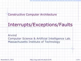 Constructive Computer Architecture Interrupts/Exceptions/Faults Arvind