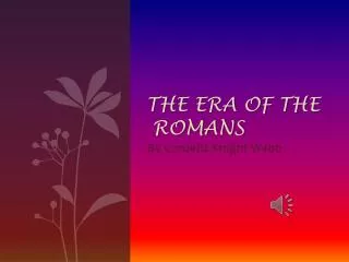 THE ERA OF THE ROMANS