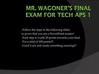 Mr. Wagoner's Final Exam for Tech Aps 1