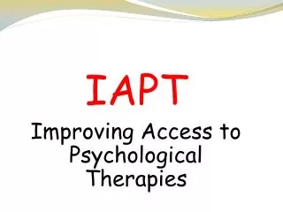 IAPT Improving Access to Psychological Therapies