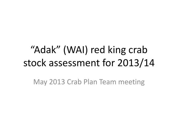 adak wai red king crab stock assessment for 2013 14