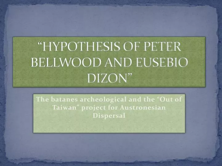 hypothesis of peter bellwood and eusebio dizon