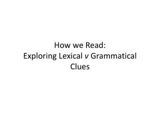 How we Read: Exploring Lexical v Grammatical Clues