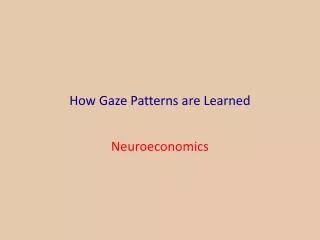 How Gaze Patterns are Learned