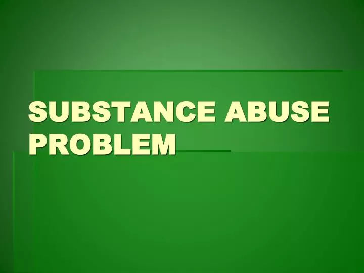 substance abuse problem