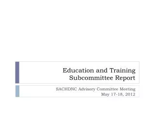 Education and Training Subcommittee Report