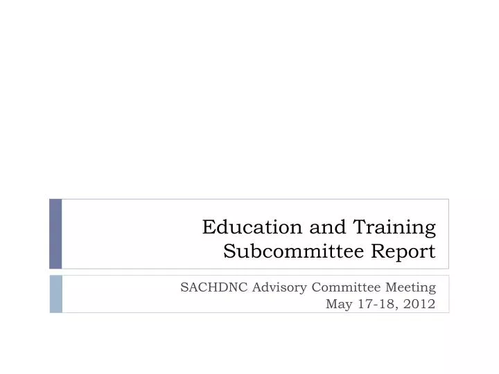 education and training subcommittee report