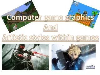 Computer game graphics And Artistic styles within games