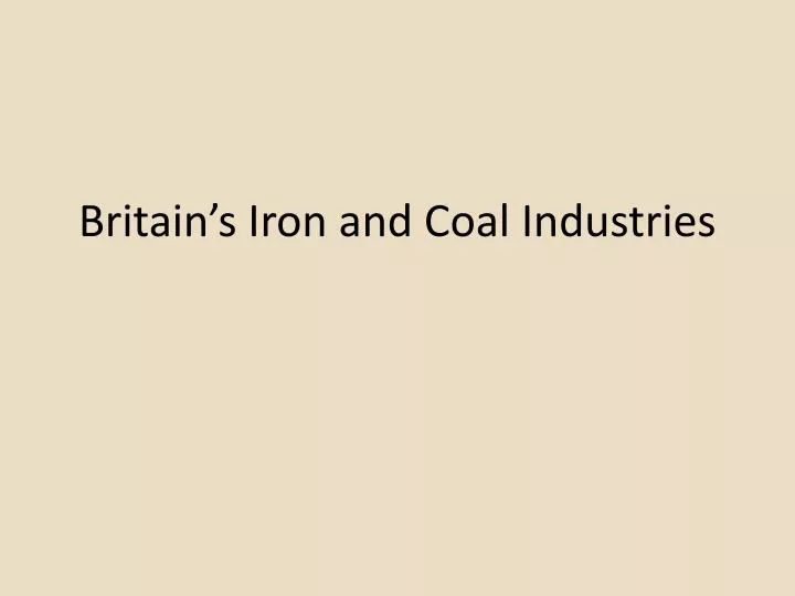 britain s iron and coal industries