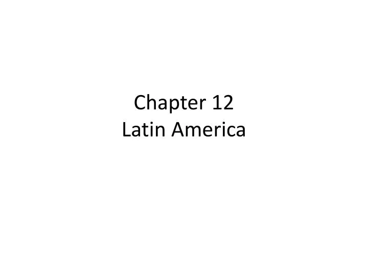 chapter 12 latin america