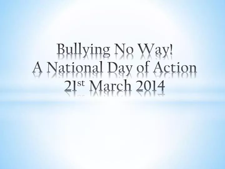 bullying no way a national day of action 21 st march 2014