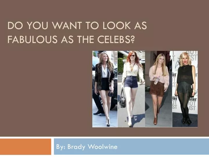 do you want to look as fabulous as the celebs
