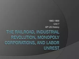 The Railroad, Industrial Revolution, Monopoly Corporations, and Labor Unrest