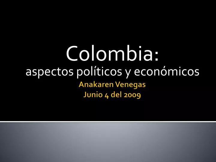 colombia aspectos pol ticos y econ micos