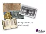 Using archives for dissertations - slide 1