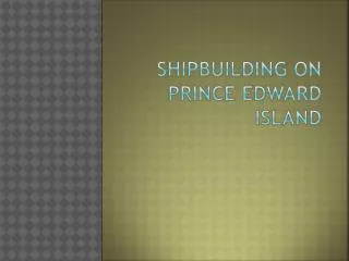 Shipbuilding on Prince Edward Island