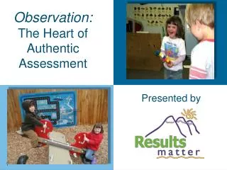 Observation: The Heart of Authentic Assessment