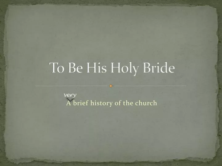 to be his holy bride