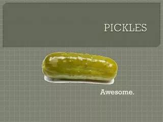 PICKLES