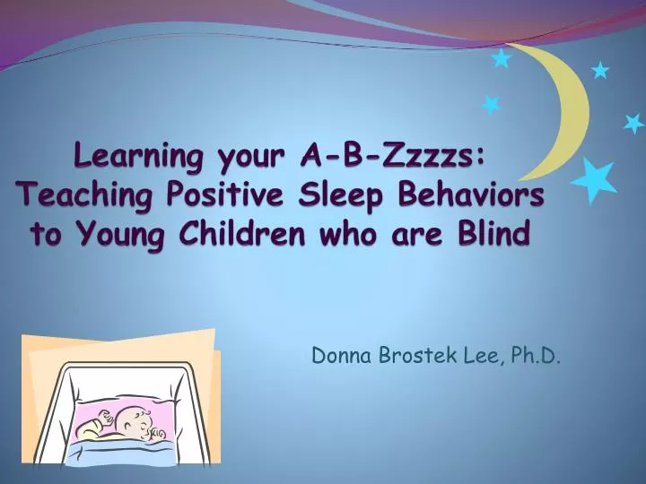 learning your a b zzzzs teaching positive sleep behaviors to young children who are blind