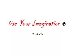 Use Your Imagination ?