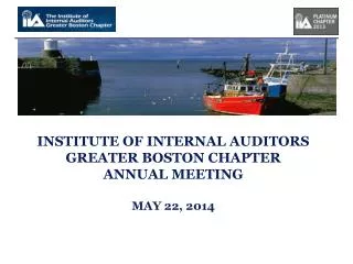 INSTITUTE OF INTERNAL AUDITORS GREATER BOSTON CHAPTER ANNUAL MEETING MAY 22, 2014