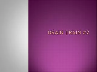 Brain train #2