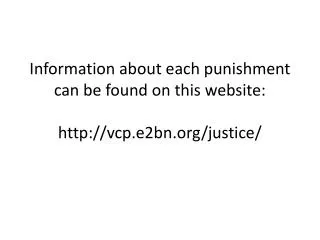 Information about each punishment can be found on this website: http://vcp.e2bn.org/justice/