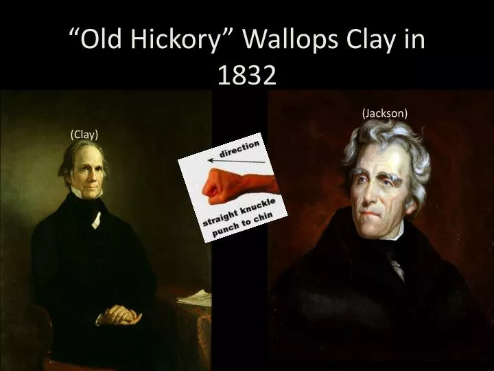 old hickory wallops clay in 1832