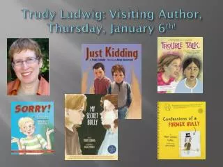 Trudy Ludwig: Visiting Author, Thursday, January 6 th !