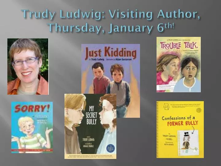 trudy ludwig visiting author thursday january 6 th