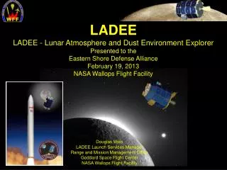 LADEE LADEE - Lunar Atmosphere and Dust Environment Explorer Presented to the